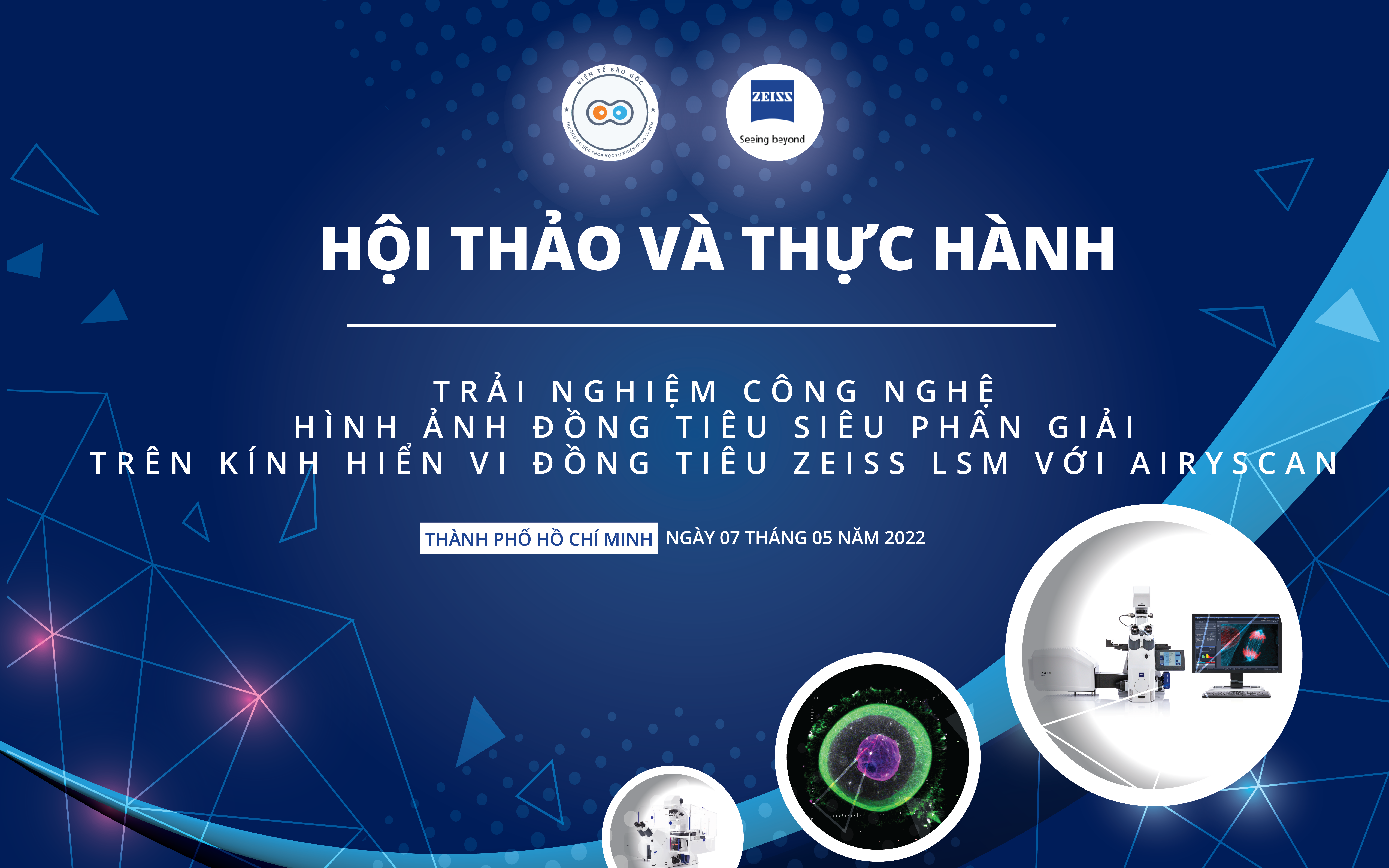 HỘI THẢO & THỰC HÀNH Công nghệ hình ảnh siêu phân giải trên kính hiển vi đồng tiêu ZEISS LSM Airyscan và ứng dụng trong nghiên cứu Y sinh học